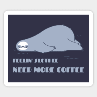 Feeling slothee need more coffee Sticker